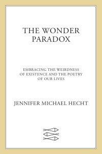 Jennifer Michael Hecht — The Wonder Paradox