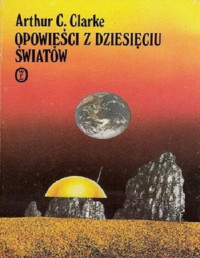 Arthur C. Clarke — Opowieści z dziesięciu światów