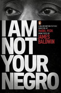 Baldwin, James — I Am Not Your Negro