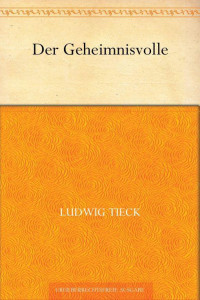 Tieck, Ludwig — Der Geheimnisvolle