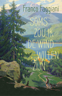 Franco Faggiani — Soms zou ik de wind willen zijn