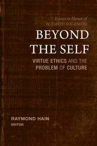 Raymond Hain; — Beyond the Self: Virtue Ethics and the Problem of Culture