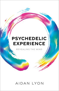 Lyon, Aidan; — Psychedelic Experience: Revealing the Mind