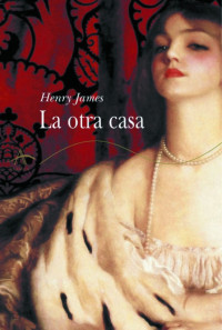 Henry James — La Otra Casa