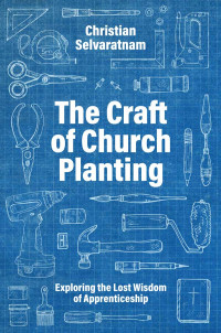 Christian Selvaratnam; — The Craft of Church Planting