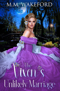 M.M. Wakeford — The Vixen's Unlikely Marriage: A Historical Marriage of Convenience Romance (The Stanton Legacy Book 2)