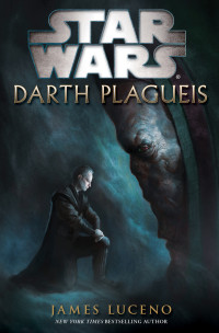 James Luceno — James Luceno - Darth Plagueis [67-32 Before BoY]