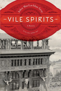 John MacLachlan Gray — Vile Spirits (Raincoast Noir 02)