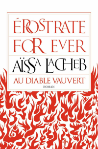 Aïssa Lacheb — Érostrate for ever