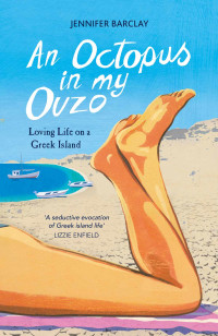 Barclay, Jennifer — [An Octopus in My Ouzo 01] • An Octopus in My Ouzo · Loving Life on a Greek Island