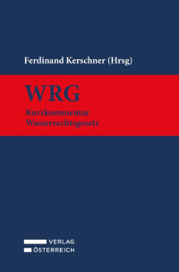 Ferdinand Kerschner; — WRG - Wasserrechtsgesetz