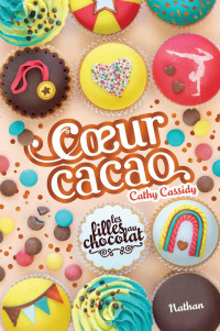 Cathy Cassidy — Les filles au chocolat, Tome 9 : Cœur cacao