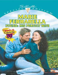 Marie Ferrarella — Found: His Perfect Wife