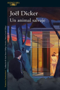 Joël Dicker — Un animal salvaje