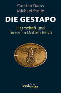 Dams, Carsten., Stolle, Michael — Die Gestapo