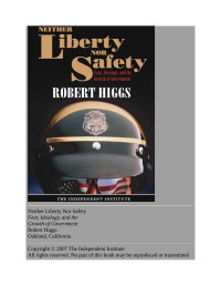 Robert Higgs — Neither Liberty nor Safety