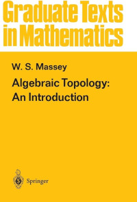 William S. Massey — Algebraic Topology - An Introduction