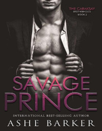 Ashe Barker — Savage Prince (The Caraksay Brotherhood Book 2)