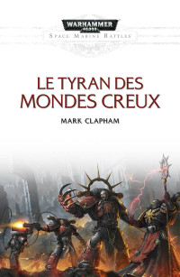 Mark Clapham — Le Tyran des Mondes Creux