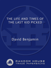 David Benjamin — The Life and Times of the Last Kid Picked