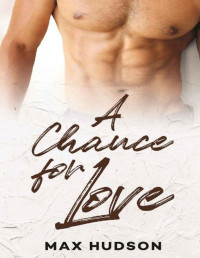 Max Hudson [Hudson, Max] — A Chance for Love