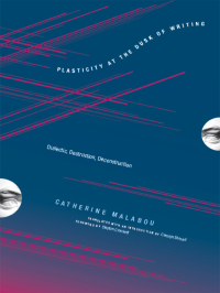 Malabou, Catherine; Shread, Carolyn; Crockett, Clayton — Plasticity at the Dusk of Writing