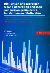 N. E. Hornstra & G. Groenewold & L. Lessard-Phillips — The Turkish and Moroccan second generation and their comparison group peers in Amsterdam and Rotterdam (The Integration of the European Second Generation Technical Report and Codebook TIES 2006-2007 - The Netherlands) (DANS Data Guide 9)