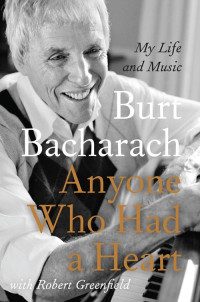 Burt Bacharach — Anyone Who Had a Heart: My Life and Music
