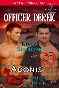 Diana Sheridan [Sheridan, Diana] — The Adonis Dating Service: Officer Derek [The Adonis Dating Service 6] (Siren Publishing Classic ManLove)