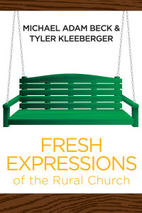 Beck, Michael Adam;Kleeberger, Tyler; — Fresh Expressions of the Rural Church