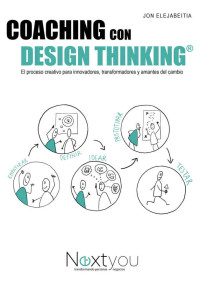 Jon Elejabeitia — Coaching con Design Thinking: El proceso creativo para innovadores, transformadores y amantes del cambio (Spanish Edition)