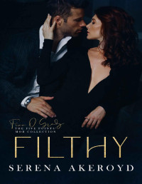 Serena Akeroyd — Filthy : AN AGE GAP, ANTI-HERO, MAFIA ROMANCE (The Five Points' Mob Collection Book 1)