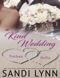Sandi Lynn — A Kind Wedding: Nathan & Sofia: Kind Brothers Series, Book 13