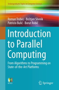 Roman Trobec & Boštjan Slivnik & Patricio Bulić & Borut Robič — Introduction to Parallel Computing