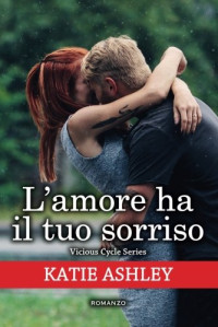 Katie Ashley — L'amore ha il tuo sorriso (Italian Edition)