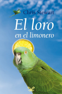 Chris Stewart — El loro en el limonero