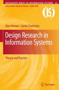 Alan Hevner & Samir Chatterjee — Design Research in Information Systems