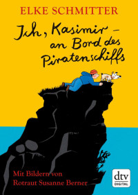 Schmitter, Elke — Ich, Kasimir · an Bord des Piratenschiffs