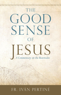 Ivn Pertin; — The Good Sense of Jesus