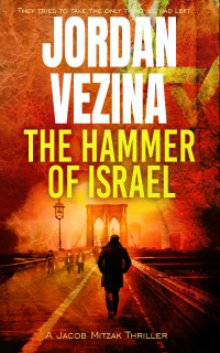 Vezina, Jordan — The Hammer Of Israel (A Jacob Mitzak Thriller Book 2)