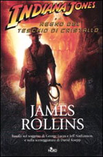 James Rollins — Indiana Jones - 04- Il Regno Del Teschio Di Cristallo