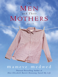 Mameve Medwed — Of Men and Their Mothers