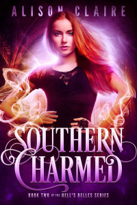 Alison Claire [Claire, Alison] — Southern Charmed (Hell's Belles Trilogy Book 2)