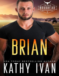 Kathy Ivan — Brian (Texas Boudreau Brotherhood Book 12)