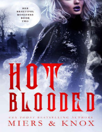 D.D. Miers & Graceley Knox — Hot Blooded (Her Beautiful Monsters Book 2)