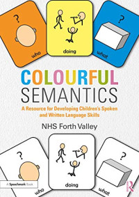 NHS Forth Valley — Colourful Semantics: A Resource for Developing Children’s Spoken and Written Language Skills