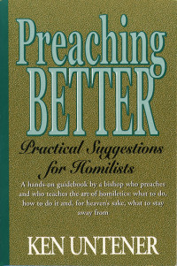 Kenneth Untener — Preaching Better: Practical Suggestions for Homilists