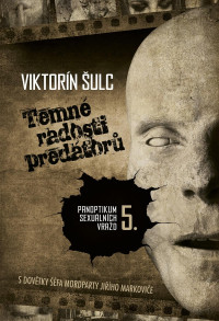 Viktorín Šulc — Temné radosti predátorů