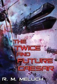 R. M. Meluch; — The Twice and Future Caesar