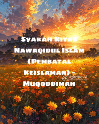 Zainudin — Syarah Kitab Nawaqidul Islam (Pembatal Keislaman) - Muqoddimah